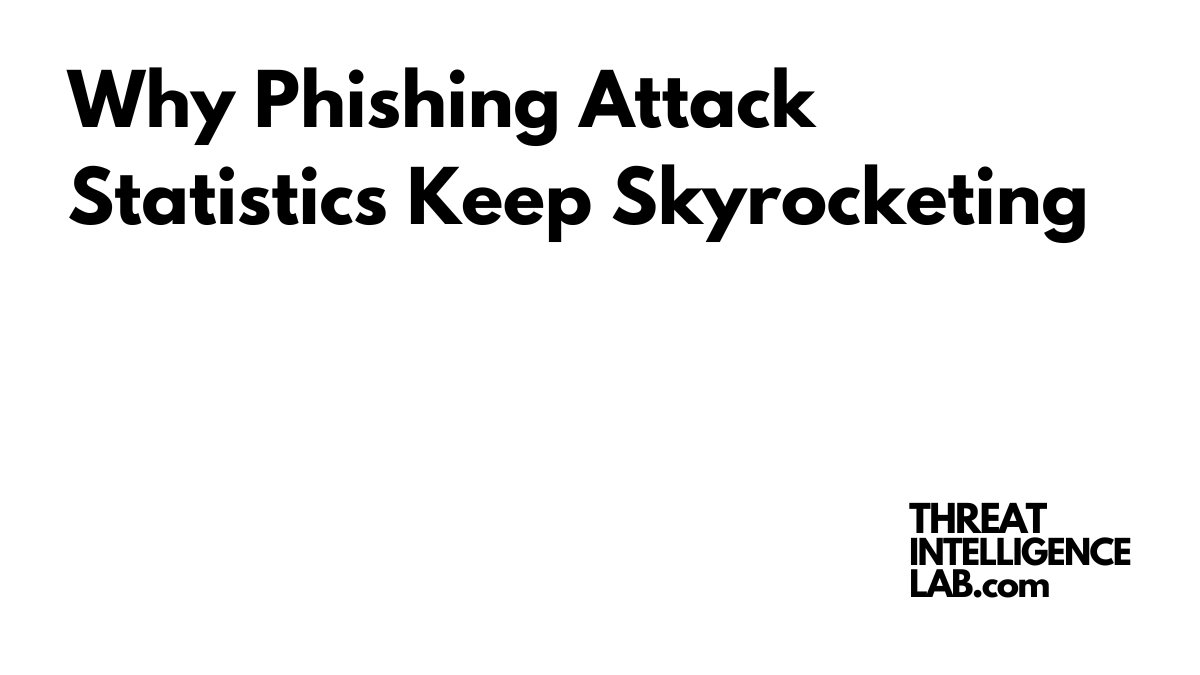 Why Phishing Attack Statistics Keep Skyrocketing
