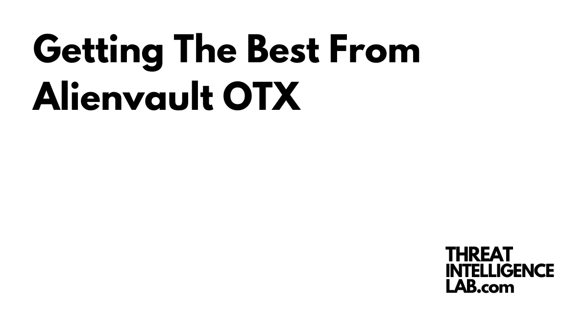 Getting The Best From Alienvault OTX