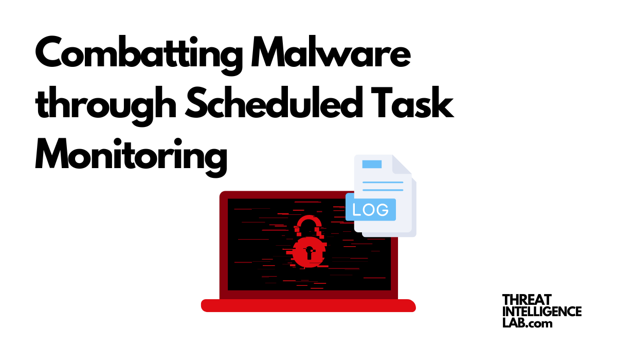 Combatting Malware through Windows Scheduled Task Monitoring