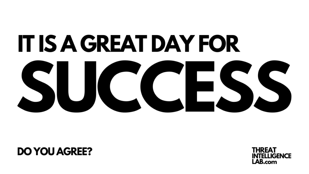 IT IS A GREAT DAY FOR SUCCESS