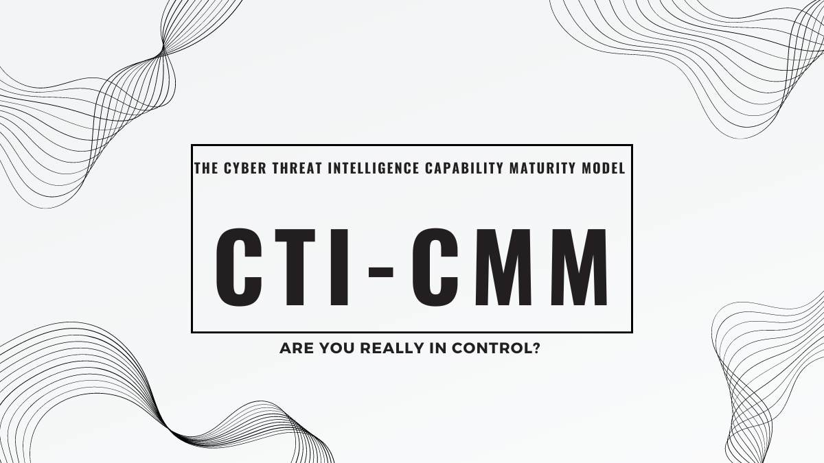 The Cyber Threat Intelligence Capability Maturity Model (CTI-CMM)